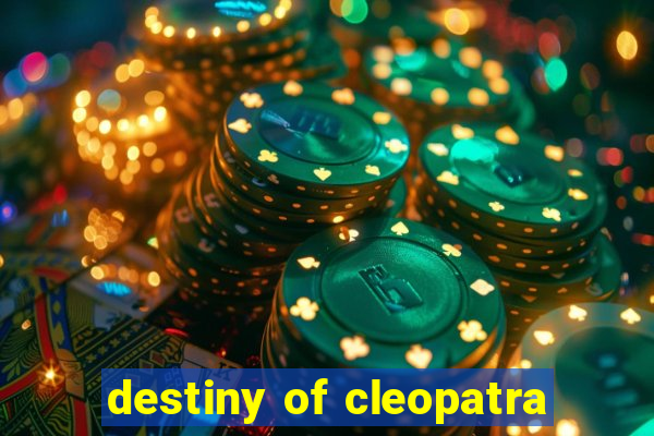 destiny of cleopatra